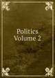 Politics Volume 2, 