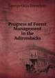 Progress of Forest Management in the Adirondacks, Trevelyan, George Otto, Sir, 1838-1928 