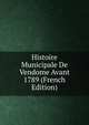 Histoire Municipale De Vendome Avant 1789 (French Edition), 