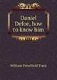 Daniel Defoe, how to know him, William Peterfield Trent 