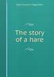 The story of a hare, John Coulson Tregarthen 