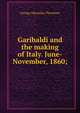 Garibaldi and the making of Italy. June-November, 1860;, G. M. Trevelyan 