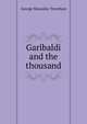 Garibaldi and the thousand, G. M. Trevelyan 