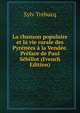 La chanson populaire et la vie rurale des Pyrenees a la Vendee. Preface de Paul Sebillot (French Edition), Sylv Trebucq 