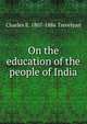 On the education of the people of India, Charles E. 1807-1886 Trevelyan 