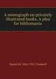 A monograph on privately illustrated books. A plea for bibliomania, Daniel M. 1826-1921 Tredwell 