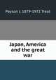Japan, America and the great war, Payson J. 1879-1972 Treat 