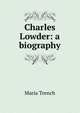 Charles Lowder: a biography, Maria Trench 