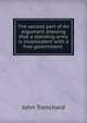 The second part of An argument shewing that a standing army is inconsistent with a free government ., John Trenchard 