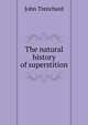 The natural history of superstition, John Trenchard 