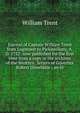 Journal of Captain William Trent from Logstown to Pickawillany, A.D. 1752: now published for the first time from a copy in the archives of the Western . letters of Governor Robert Dinwiddie ; an hi, William Trent 
