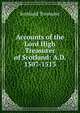 Accounts of the Lord High Treasurer of Scotland: A.D. 1507-1513, Scotland Treasurer 