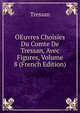 OEuvres Choisies Du Comte De Tressan, Avec Figures, Volume 8 (French Edition), Tressan 