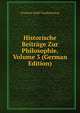 Historische Beitrage Zur Philosophie, Volume 3 (German Edition), Friedrich Adolf Trendelenburg 