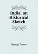 India, an Historical Sketch, George Trevor 