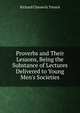 Proverbs and Their Lessons, Being the Substance of Lectures Delivered to Young Men's Societies, Trench Richard Chenevix 