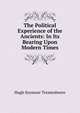 The Political Experience of the Ancients: In Its Bearing Upon Modern Times, Hugh Seymour Tremenheere 