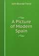 A Picture of Modern Spain, John Brande Trend 