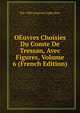 OEuvres Choisies Du Comte De Tressan, Avec Figures, Volume 6 (French Edition), Pre-1801 Imprint Collection 