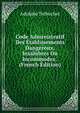 Code Administratif Des Etablissements Dangereux, Insalubres Ou Incommodes . (French Edition), Adolphe Trebuchet 