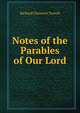 Notes of the Parables of Our Lord, Trench Richard Chenevix 