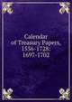 Calendar of Treasury Papers, 1556-1728: 1697-1702, 