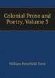 Colonial Prose and Poetry, Volume 3, William Peterfield Trent 