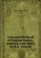 A Household Book of English Poetry, Selected with Notes by R.C. Trench, Trench Richard Chenevix 