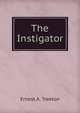 The Instigator, Ernest A. Treeton 
