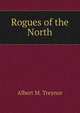 Rogues of the North, Albert M. Treynor 