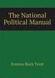 The National Political Manual, Erastus Buck Treat 