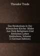 Das Heidentum in Der Romischen Kirche: Bilder Aus Dem Religiosen Und Sittlichen Leben Suditaliens, Volume 2 (German Edition), Theodor Trede 