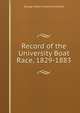 Record of the University Boat Race, 1829-1883, George Gilbert Treherne Treherne 