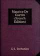 Maurice De Guerin (French Edition), G S. Trebutien 