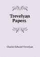Trevelyan Papers ., Charles Edward Trevelyan 