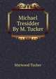 Michael Tresidder By M. Tucker., Marwood Tucker 