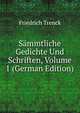 Sammtliche Gedichte Und Schriften, Volume 1 (German Edition), Friedrich Trenck 