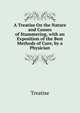 A Treatise On the Nature and Causes of Stammering, with an Exposition of the Best Methods of Cure, by a Physician, Treatise 