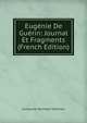 Eugenie De Guerin: Journal Et Fragments (French Edition), Guillaume Stanislas Trebutien 