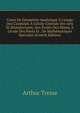 Cours De G?om?trie Analytique ? L'usage Des Candidats ? L'?cole Centrale Des Arts Et Manufactures, Aux ?coles Des Mines, ? L'?cole Des Ponts Et . De Math?matiques Sp?ciales (French Edition), Arthur Tresse 
