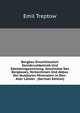 Bergbau Einschliesslich Steinbruchbetrieb und Edelsteingewinnung. Geschichte des Bergbaues, Vorkormmen und Abbau der nutzbaren Mineralien in den wichtigften Bergbaubezirten aller Lnder, Emil Treptow 