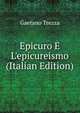 Epicuro E L'epicureismo (Italian Edition), Gaetano Trezza 