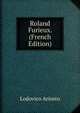 Roland Furieux. (French Edition), Ariosto Lodovico 