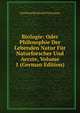 Biologie: Oder Philosophie Der Lebenden Natur Fur Naturforscher Und Aerzte, Volume 1 (German Edition), Gottfried Reinhold Treviranus 