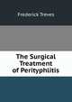 The Surgical Treatment of Perityphlitis, Frederick Treves 