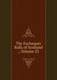 The Exchequer Rolls of Scotland ., Volume 23, 