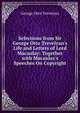 Selections from Sir George Otto Trevelyan's Life and Letters of Lord Macaulay: Together with Macaulay's Speeches On Copyright, Trevelyan, George Otto, Sir, 1838-1928 