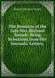The Remains of the Late Mrs. Richard Trench: Being Selections from Her Journals, Letters,, Trench Richard Chenevix 