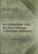 Le totemisme chez les Fa·n Volume 1 (German Edition), R.P.H. Trilles 