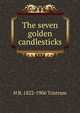 The seven golden candlesticks, H B. 1822-1906 Tristram 